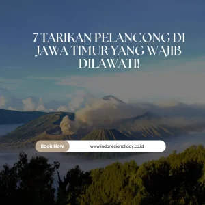 7 Tarikan Pelancong di Jawa Timur Yang Wajib Dilawati!