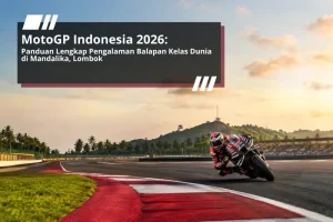 MotoGP Indonesia 2026 Panduan Lengkap Pengalaman Balapan Kelas Dunia di Mandalika, Lombok